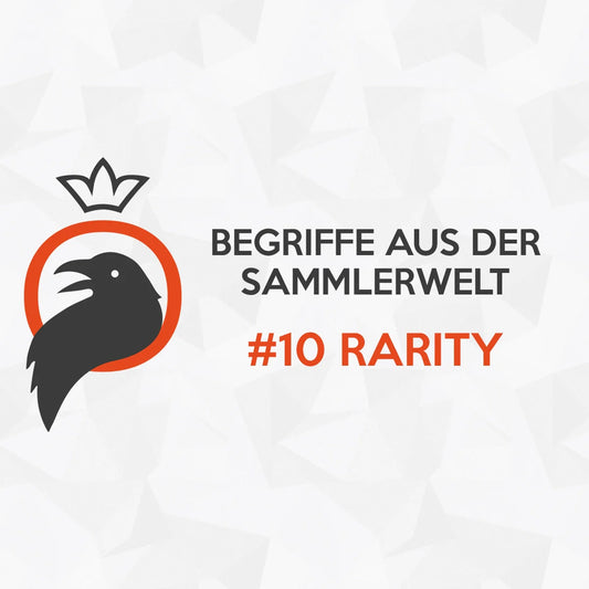 Begriffe aus der Sammlerwelt #10 Rarity