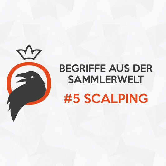 Begriffe aus der Sammlerwelt #5 Scalping